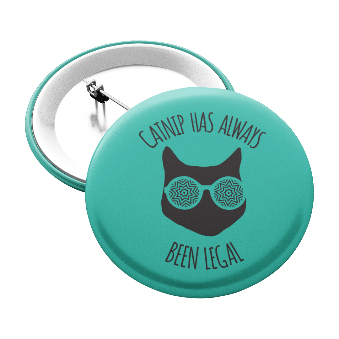 Catnip Has Always Been Legal Pinback Button