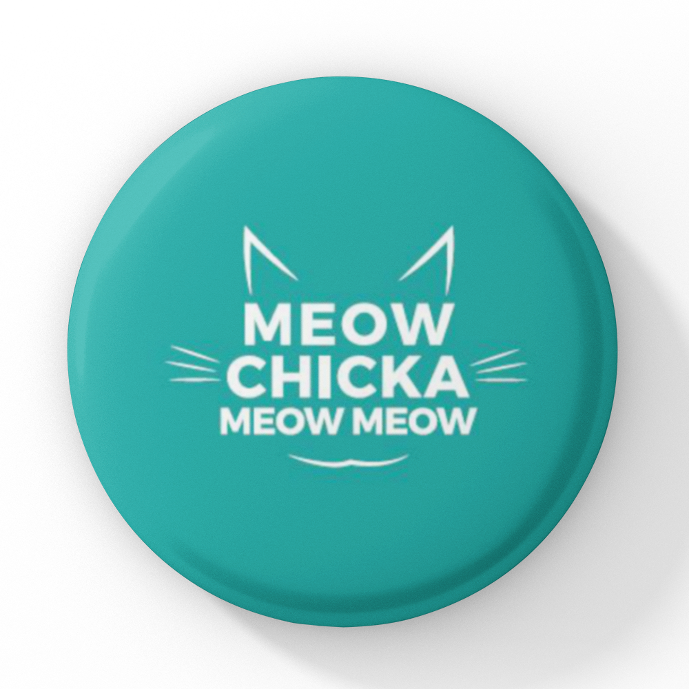 Meow Chicka Meow Meow Pinback Button
