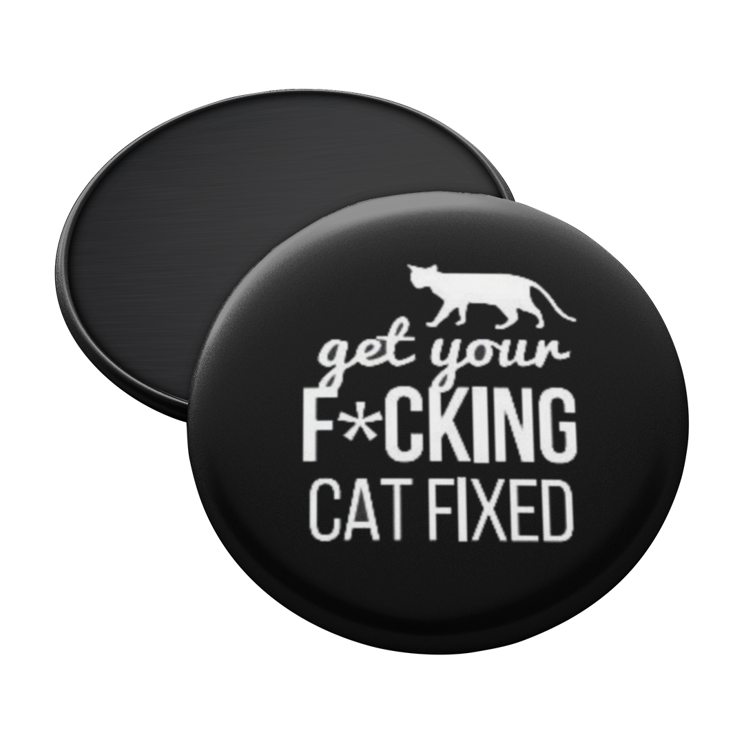 Get Your F*cking Cat Fixed Magnet