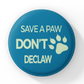 Save a Paw, Don't Declaw Pinback Button