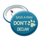 Save a Paw, Don't Declaw Pinback Button