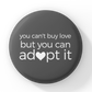You Can't Buy Love, But You Can Adopt It Magnet